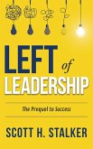 LEFT OF LEADERSHIP LEFT OF LEADERSHIP