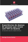 Experiências de doença de pessoas que vivem com VIH no Quénia Experiências de doença de pessoas que vivem com VIH no Quénia