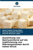 Auswirkung von Natriumchlorid auf die Inaktivierung von Mikroorganismen durch hohen Druck Auswirkung von Natriumchlorid auf die Inaktivierung von Mikroorganismen durch hohen Druck