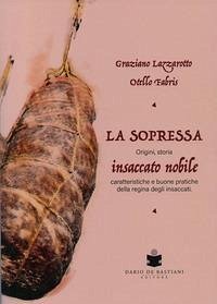 Cover La soppressa. Insaccato nobile. Origini, storia - caratteristiche e buone pratiche della regina degli insaccati