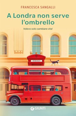 A Londra non serve l'ombrello. Volevo solo cambiare vita! - Sangalli, Francesca A Londra non serve l'ombrello. Volevo solo cambiare vita! - Sangalli, Francesca