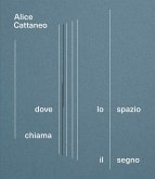 Alice Cattaneo. Dove lo spazio chiama il segno. Catalogo della mostra (Torino, 16 aprile-7 settembre 2025) Alice Cattaneo. Dove lo spazio chiama il segno. Catalogo della mostra (Torino, 16 aprile-7 settembre 2025)