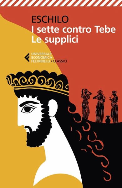 I sette contro Tebe-Le supplici. Testo greco a fronte I sette contro Tebe-Le supplici. Testo greco a fronte