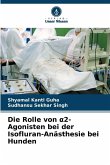 Die Rolle von ¿2-Agonisten bei der Isofluran-Anästhesie bei Hunden Die Rolle von ¿2-Agonisten bei der Isofluran-Anästhesie bei Hunden