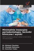 Minimalnie inwazyjna periodontologia: techniki kliniczne i wyniki Minimalnie inwazyjna periodontologia: techniki kliniczne i wyniki