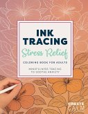 Ink Tracing Stress Relief Coloring Book for Adults Ink Tracing Stress Relief Coloring Book for Adults