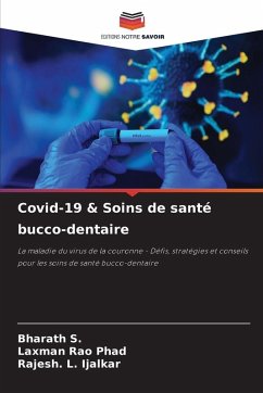 Covid-19 & Soins de santé bucco-dentaire - S., Bharath;Phad, Laxman Rao;Ijalkar, Rajesh. L.