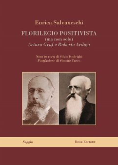 Florilegio positivista (ma non solo) Arturo Graf e Roberto Ardigò - Salvaneschi, Enrica Florilegio positivista (ma non solo) Arturo Graf e Roberto Ardigò - Salvaneschi, Enrica