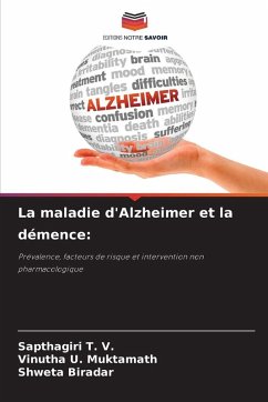 La maladie d'Alzheimer et la démence: - T. V., Sapthagiri;Muktamath, Vinutha U.;Biradar, Shweta La maladie d'Alzheimer et la démence: - T. V., Sapthagiri;Muktamath, Vinutha U.;Biradar, Shweta
