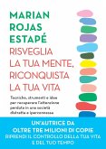 Risveglia la tua mente, riconquista la tua vita. Tecniche, strumenti e idee per recuperare l'attenzione perduta in una società distratta e iperconnessa