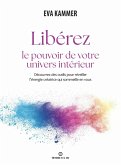 Liberez le pouvoir de votre univers interieur (eBook, ePUB)