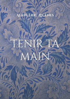 Tenir ta main - Lecènes, Alain-Éric Tenir ta main - Lecènes, Alain-Éric