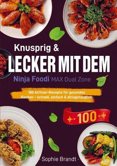 Knusprig & Lecker mit dem Ninja Foodi MAX Dual Zone Cover Knusprig & Lecker mit dem Ninja Foodi MAX Dual Zone