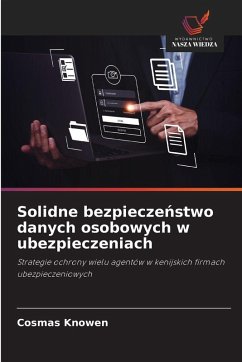 Solidne bezpiecze¿stwo danych osobowych w ubezpieczeniach - Knowen, Cosmas Solidne bezpiecze¿stwo danych osobowych w ubezpieczeniach - Knowen, Cosmas