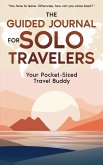 The Guided Journal for Solo Travelers The Guided Journal for Solo Travelers