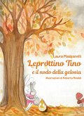 Leprottino Tino e il nodo della gelosia Leprottino Tino e il nodo della gelosia