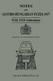 NOTES ON AUSTRO-HUNGARIAN FUSES 1917 With 1818 Addendum NOTES ON AUSTRO-HUNGARIAN FUSES 1917 With 1818 Addendum