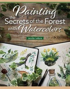 Cover Painting the Secrets of the Forest with Watercolors