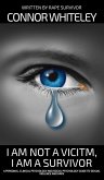 I Am Not A Victim, I Am A Survivor