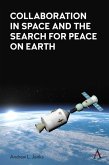Collaboration in Space and the Search for Peace on Earth Collaboration in Space and the Search for Peace on Earth