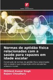 Normas de aptidão física relacionadas com a saúde para rapazes em idade escolar Normas de aptidão física relacionadas com a saúde para rapazes em idade escolar
