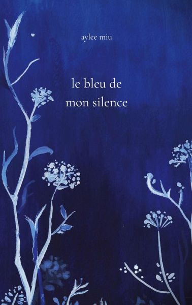 Le bleu de mon silence Le bleu de mon silence