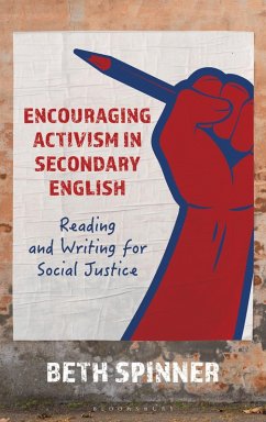 Encouraging Activism in Secondary English (eBook, PDF) - Spinner, Beth Encouraging Activism in Secondary English (eBook, PDF) - Spinner, Beth