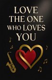 Love the one who loves you (eBook, ePUB) Love the one who loves you (eBook, ePUB)