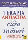 La Terapia antiacida per la Cura dei Tumori (eBook, ePUB) La Terapia antiacida per la Cura dei Tumori (eBook, ePUB)
