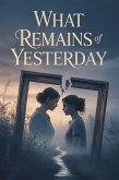 What Remains of Yesterday" (eBook, ePUB)