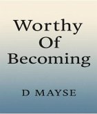 Worthy Of Becoming (eBook, ePUB)