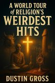 A World Tour of Religion's Weirdest Hits (eBook, ePUB)