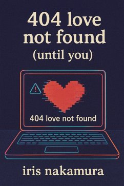 404 Love Not Found (Until You) (eBook, ePUB) - Nakamura, Iris