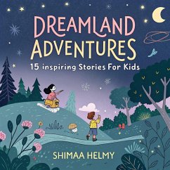 Dreamland Adventures: 15 Inspiring Stories for Kids (eBook, ePUB) - Helmy, Shimaa