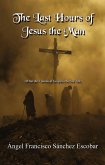 The Last Hours of Jesus the Man (eBook, ePUB)