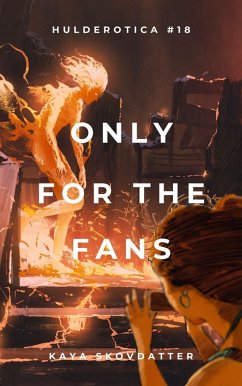 Cover Only for the Fans (Hulderotica, #18) (eBook, ePUB)