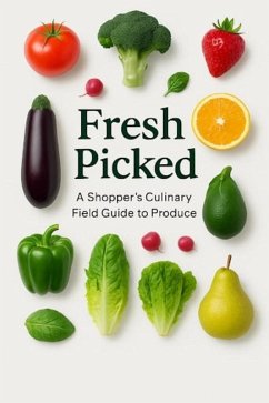 Fresh Picked: A Shopper's Culinary Field Guide to Produce (eBook, ePUB) - Shannon, Stephen
