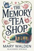 The Memory Tea Shop (Blackbird Springs, #0.5) (eBook, ePUB) The Memory Tea Shop (Blackbird Springs, #0.5) (eBook, ePUB)