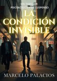 La Condición Invisible: un Thriller Psicológico y de Suspenso (eBook, ePUB)