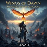 Wings of Dawn and the Ashes of the Kingdom (The Weaver of Reality 1, #1) (eBook, ePUB) Wings of Dawn and the Ashes of the Kingdom (The Weaver of Reality 1, #1) (eBook, ePUB)