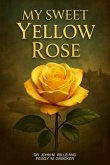 My Sweet Yellow Rose (eBook, ePUB) My Sweet Yellow Rose (eBook, ePUB)