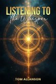 Listening To The Whisper (eBook, ePUB)