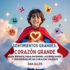 Sentimientos Grandes, Corazón Grande (eBook, ePUB) Sentimientos Grandes, Corazón Grande (eBook, ePUB)