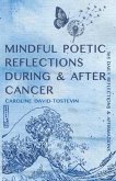 Mindful Poetic Reflections During & After Cancer (eBook, ePUB) Mindful Poetic Reflections During & After Cancer (eBook, ePUB)