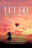 Let Go: Stop Pleasing, Start Living (eBook, ePUB) Let Go: Stop Pleasing, Start Living (eBook, ePUB)