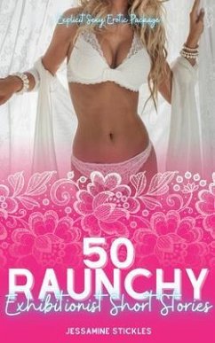 Cover 50 Raunchy Exhibitionist Short Stories - Explicit Sexy Erotic Package (eBook, ePUB)