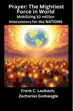 Cover Prayer - The Mightiest Force in World - Mobilizing 10 million Intercessors for the NATIONS (eBook, ePUB)