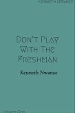 Don't Play With The Freshman (eBook, ePUB) Don't Play With The Freshman (eBook, ePUB)