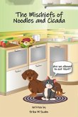 The Mischiefs of Noodles and Cicada (eBook, ePUB) The Mischiefs of Noodles and Cicada (eBook, ePUB)
