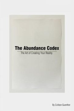 The Abundance Codex (eBook, ePUB) - Guenther, Colleen The Abundance Codex (eBook, ePUB) - Guenther, Colleen